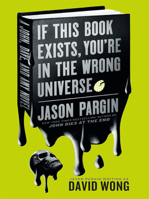 cover image of John Dies at the End--If This Book Exists, You're in the Wrong Universe